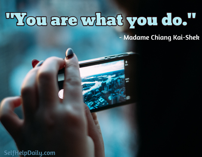 You are what you do.