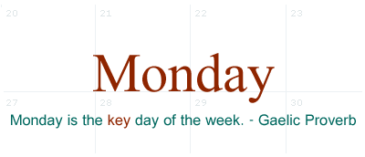Monday is the Key day of the week!