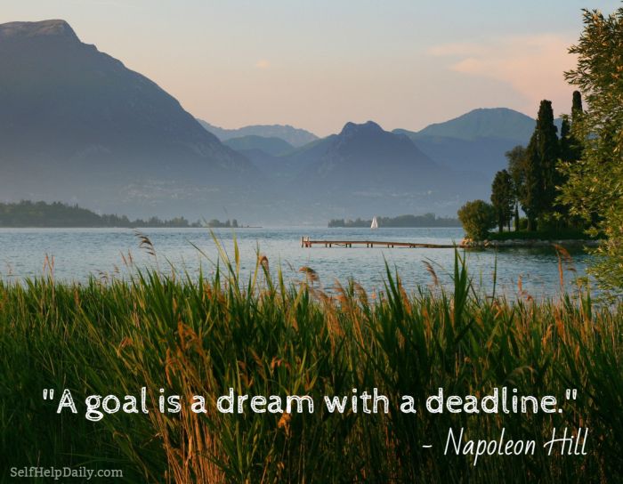 A Goal is a Dream with a Deadline. - Napoleon Hill