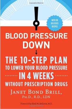 Blood Pressure Down: The 10 Step Plan to Lower Your Blood Pressure in 4 Weeks without Prescription Drugs