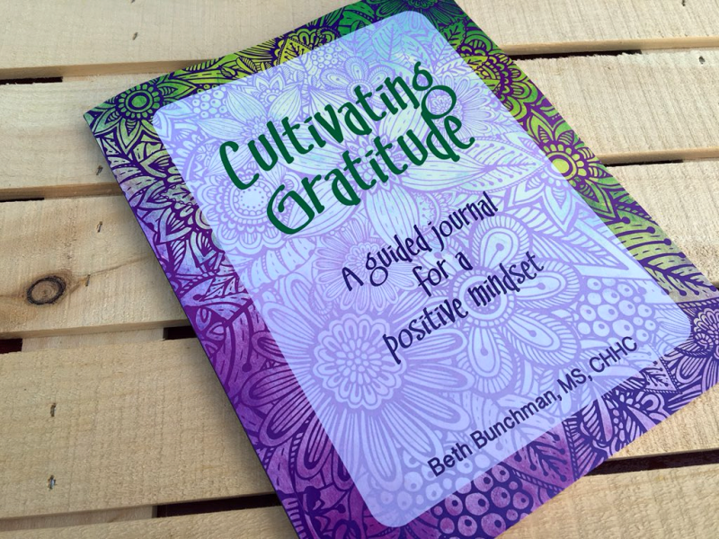 Cultivating Gratitude: A Guided Journal for a Positive Mindset by Beth Bunchman
