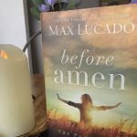 Before Amen by Max Lucado