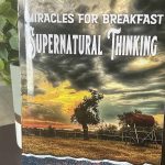 Miracles for Breakfast Supernatural Thinking by Danny Brooks
